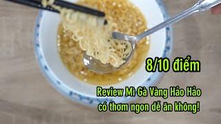 Review Mì Gà Vàng Hảo Hảo có thơm ngon dễ ăn không