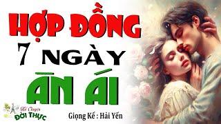 Nghe mà thấy hứng thú ngay  HỢP ĐỒNG 7 NGÀY ÂN ÁI - Full Tâm Sự Thầm Kín Đêm Khuya #mchaiyen