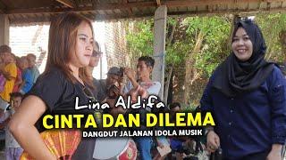 CINTA DAN DILEMA TERBARU LINA ALDIFA DANGDUT JALANAN IDOLA MUSIK