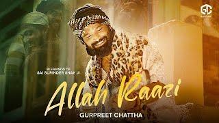 Allah Raazi official video Gurpreet Chattha  Sai Surinder Shah Ji  Latest Punjabi Song 2022 