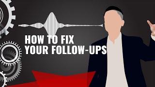 How to Fix Your Follow Ups