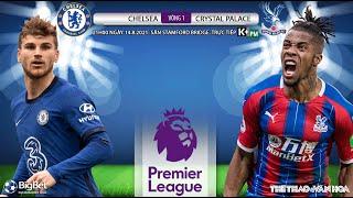 SOI KÈO NHÀ CÁI Chelsea vs Crystal Palace. Bóng đá Ngoại hạng Anh. K+PM trực tiếp 21h00 ngày 148