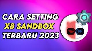 Cara Setting X8 Sandbox Agar Tidak Lag Freeze Force Close Atau Error Saat Digunakan