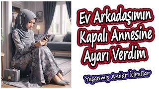 Yaşanmış Anılar İtiraflar - Ev Arkadaşımın Kapalı Annesine Ayarı Verdim