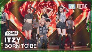 K-Choreo 8K 있지 직캠 BORN TO BE ITZY Choreography @MusicBank 240112