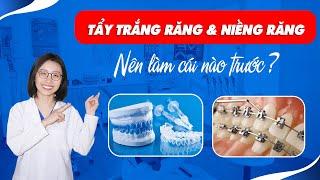 Tẩy Trắng Răng & Niềng Răng - Nên Làm Phương Pháp Nào Trước ?  Nam Bùi Vinalign