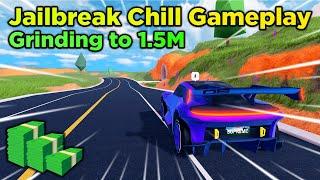 Chill Jailbreak Gameplay - Grinding to 1.5M Roblox Jailbreak