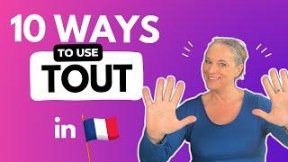 10 expressions in French using TOUT to improve your everyday French speaking