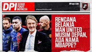 MAN UNITED GAK AKAN DATANGKAN MBAPPE GAK PUNYA DUIT ATAU GAMAU? - DPI - EPS 1169