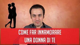 Come far innamorare una donna di te