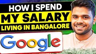 How I Spend my Google Salary  Software Engineer Living in Bengaluru