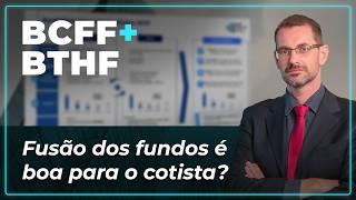 BCFF & BTHF O que esperar da fusão dos FIIs? O que muda para o investidor?