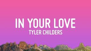 Tyler Childers - In Your Love Lyrics