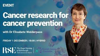 Cancer research for cancer prevention