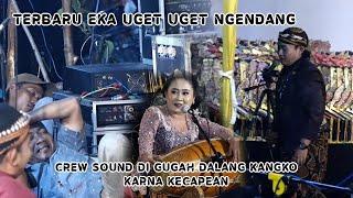 TERBARU EKA UGET UGET ngendang - CREW SOUND DI GUGAH DALANGE NGAKAK PUOL