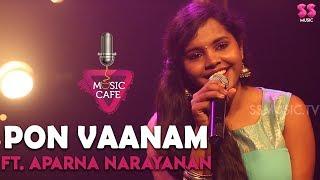 Pon Vaanam - Ft. Aparna Narayanan  Music Cover  Episode 13  Music Cafe From SS Music
