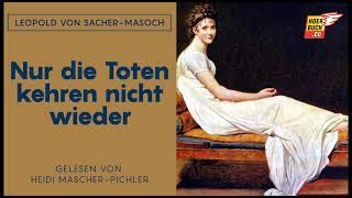 Nur die Toten kehren nicht wieder Komplettes Hörbuch - Leopold von Sacher-Masoch