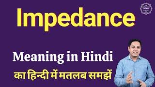 Impedance meaning in Hindi  Impedance ka matlab kya hota hai