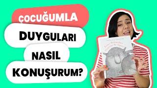 Çocuğumla Duyguları Nasıl Konuşurum? - Kimse Bakmazken Duygular Ne Yapar?