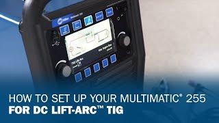 How to Set up Your Multimatic 255 for DC Lift-Arc TIG