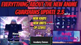 Everything about the new Anime Guardians Update 2.5  New Raids OP Codes and Insane Units 