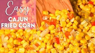 Easy Cajun Fried Corn Recipe  Munchy Goddess