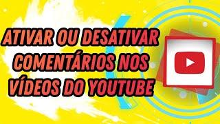 Como Ativar ou Desativar Comentários nos Vídeos do Youtube Pelo Celular