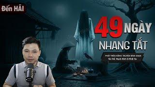 Truyện Ma 49 NGÀY NHANG TẮT - Hồn Oan Mẹ Con & Lời Nguyền Làng Quê MC Đình Soạn Kể RỢN