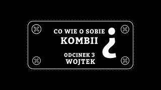 Co wie o sobie KOMBII? Odc. 3 - Wojtek