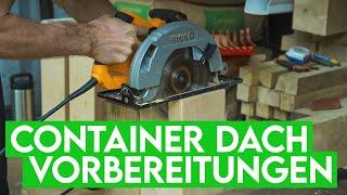 Container Dach in Costa Rica - Letzte Vorbereitungen & Holz-Metall-Schweißarbeiten Episode 14