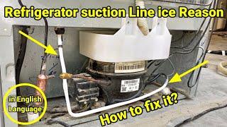 Refrigerator suction line ice reasonhow to remove ice from refrigerator suction lineice on suction