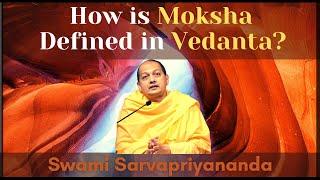 How is Moksha Defined in Vedanta?  Swami Sarvapriyananda