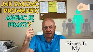 Jak zacząć i prowadzić agencję pracy? Biznes to my