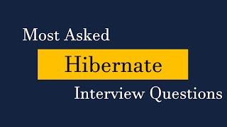 Most Asked Hibernate Interview Questions  Interview Preparation