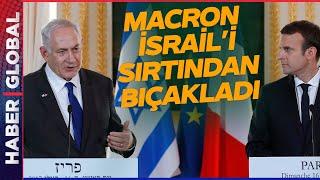 Tutuklama Kararı Çıkan Netanyahuyu İlk Macron Sattı Tutuklama Sonrası Harekete Geçti