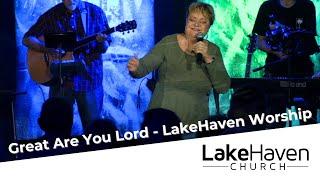 Great Are You Lord - LakeHaven Worship