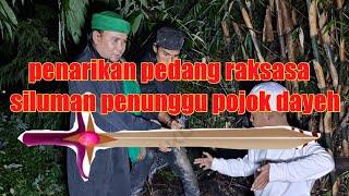 PENARIKAN PEDANG RAKSASA PENUNGGU POJOK DAYEH..