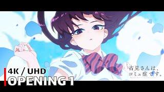 Komi Cant Communicate - Opening 1 【Cinderella】 4K  UHD Creditless  CC