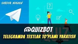 TELEGRAMDA TESTLAR TOPLAMI YARATAMIZ  Quizbot