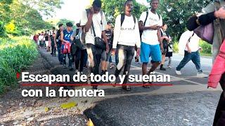¡Dejar TODO atrás  Migrantes se dirigen a Huixtla y SUEÑAN con la frontera piden seguridad y PAZ