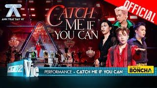 CATCH ME IF YOU CAN - Negav Quang Hùng MasterD Nicky Công Dương  Anh Trai Say Hi Performance