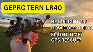 GEPRC TERN LR40 - BETAFLIGHT 4.5.0 - AWESOME