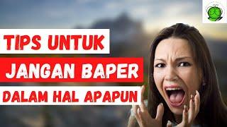 Tips Jangan Mudah Baper dalam Hal Apapun