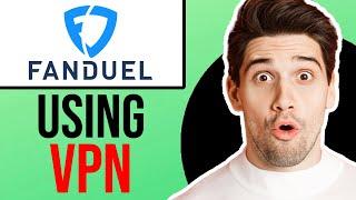 Can You Use a VPN to Sports Bet on Fanduel Best Method