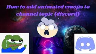 How to add ChannelsRolesAnimated emojiemoji to channel topic Discord