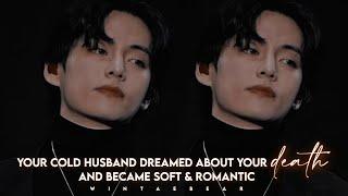 Your Cold Husband Turned Soft & Romantic After Seeing A Bad Dream About You  K.TH Oneshot #ff #vff