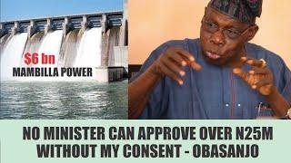 Obasanjo Deny $6bn Mambilla Power Contract - No Minister can approve over N25m without my consent