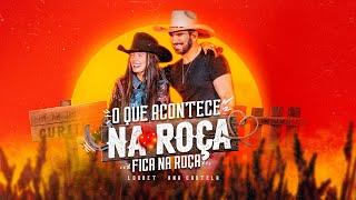 Loubet e @anacastelaoficial  - O Que Acontece na Roça Fica na Roça Oficial