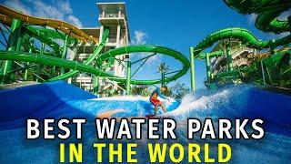 Top 10 Best Water Parks in the World