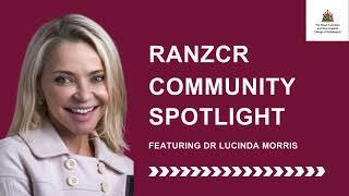 RANZCR Community Spotlight with Dr Lucinda Morris